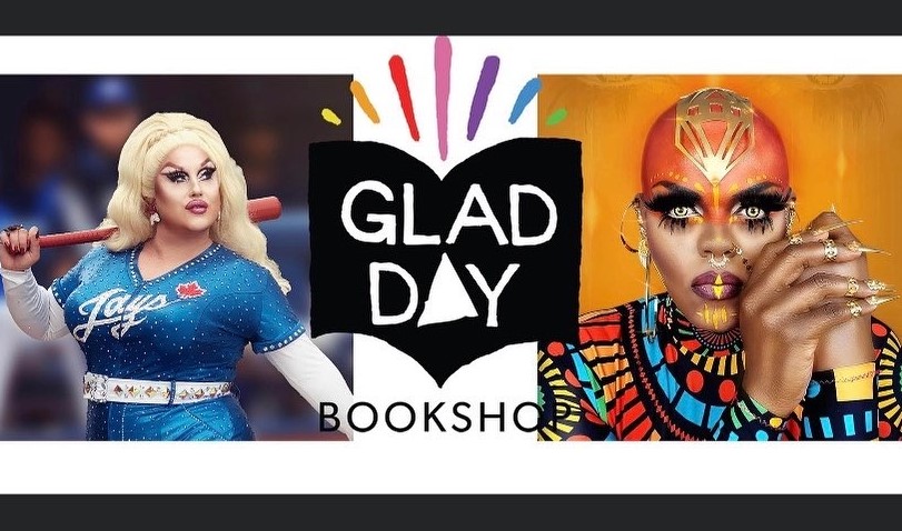 A graphic that features the Glad Day logo in the centre.  The logo is a Black Book with rainbow lines coming out the top.  On the left of the logo is a photo of drag queen BOA in a blonde wig and wearing a glittery Blue Jays uniform and carrying a bat.  On the right is another drag performer wearing a colourful top, long golden nails, colourful makeup and a gold headpiece.  They are looking directly at the camera. 
